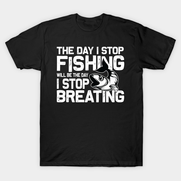 The day I stop Fishing well be the day I stop breating T-Shirt by mohamadbaradai